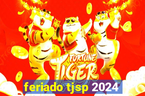 feriado tjsp 2024